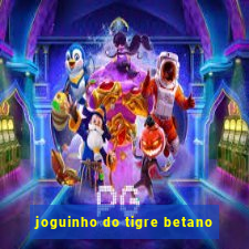 joguinho do tigre betano